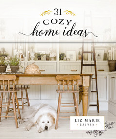 31 Cozy Home Ideas by Liz Marie Galvan, 9781400336180