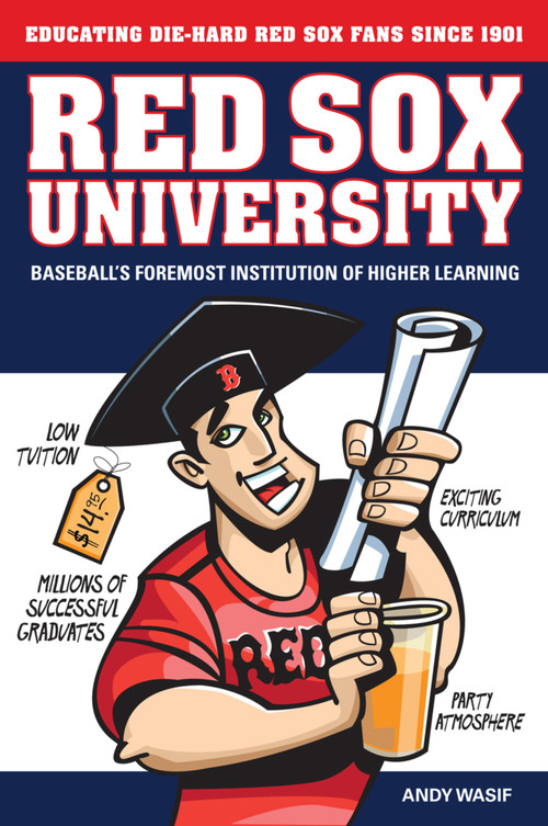 Red Sox University (Baseball's Foremost Institution of Higher Learning) by Andy Wasif, 9781600782183