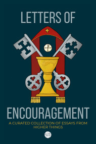 Letters of Encouragement (A Curated Collection of Essays from Higher Things) by Higher Things, Higher Things, 9781956658323