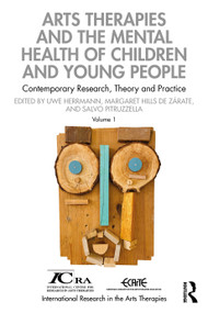 Arts Therapies and the Mental Health of Children and Young People (Contemporary Research, Theory and Practice, Volume 1) by Uwe Herrmann, Margaret Hills de Zarate, Salvo Pitruzzella, 9781032011578