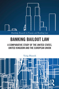Banking Bailout Law (A Comparative Study of the United States, United Kingdom and the European Union) - 9780367567583 by Virág Blazsek, 9780367567583