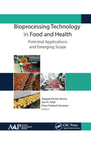 Bioprocessing Technology in Food and Health: Potential Applications and Emerging Scope - 9781774631676 by Deepak Kumar Verma, Ami R. Patel, Prem Prakash Srivastav, 9781774631676