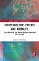 Biotechnology, Patents and Morality (A Deliberative and Participatory Paradigm for Reform) - 9781032240954 by Maureen O'Sullivan, 9781032240954