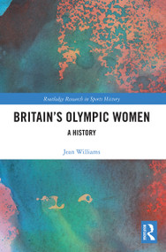Britain's Olympic Women (A History) - 9780367532796 by Jean Williams, 9780367532796