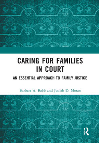 Caring for Families in Court (An Essential Approach to Family Justice) - 9781032241692 by Barbara A. Babb, Judith D. Moran, 9781032241692