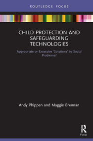 Child Protection and Safeguarding Technologies (Appropriate or Excessive ‘Solutions' to Social Problems?) - 9781032240480 by Maggie Brennan, Andy Phippen, 9781032240480
