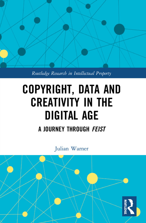 Copyright, Data and Creativity in the Digital Age (A Journey through Feist) - 9780367537142 by Julian Warner, 9780367537142