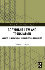 Copyright Law and Translation (Access to Knowledge in Developing Economies) - 9780367760946 by Chamila Talagala, 9780367760946