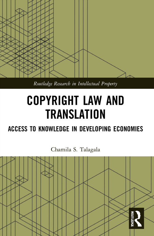 Copyright Law and Translation (Access to Knowledge in Developing Economies) - 9780367760946 by Chamila Talagala, 9780367760946