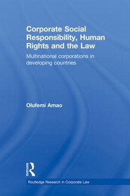 Corporate Social Responsibility, Human Rights and the Law (Multinational Corporations in Developing Countries) - 9780415859257 by Olufemi Amao, 9780415859257