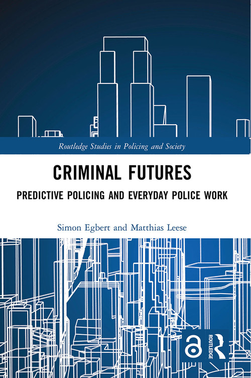 Criminal Futures (Predictive Policing and Everyday Police Work) - 9780367643614 by Simon Egbert, Matthias Leese, 9780367643614