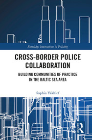 Cross-Border Police Collaboration (Building Communities of Practice in the Baltic Sea Area) - 9780367537098 by Sophia Yakhlef, 9780367537098