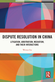 Dispute Resolution in China (Litigation, Arbitration, Mediation and their Interactions) - 9780367698836 by Weixia Gu, 9780367698836