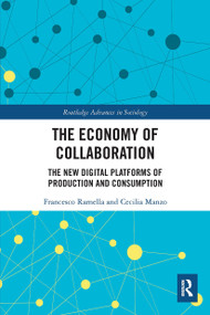 The Economy of Collaboration (The New Digital Platforms of Production and Consumption) - 9780367636333 by Francesco Ramella, Cecilia Manzo, 9780367636333