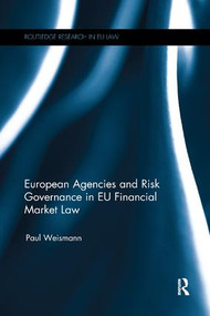 European Agencies and Risk Governance in EU Financial Market Law - 9781138614154 by Paul Weismann, 9781138614154