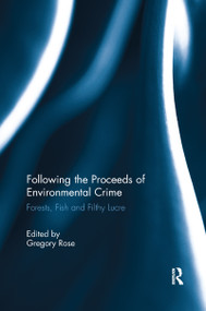 Following the Proceeds of Environmental Crime (Fish, Forests and Filthy Lucre) - 9781138210424 by Gregory Rose, 9781138210424
