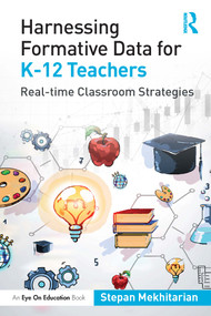 Harnessing Formative Data for K-12 Teachers (Real-time Classroom Strategies) by Stepan Mekhitarian, 9781032159027