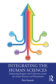 Integrating the Human Sciences (Enhancing Progress and Coherence across the Social Sciences and Humanities) by Rick Szostak, 9781032230177