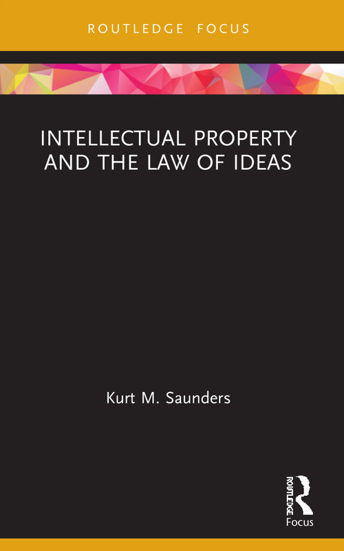 Intellectual Property and the Law of Ideas - 9780367708092 by Kurt Saunders, 9780367708092