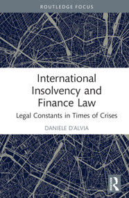International Insolvency and Finance Law (Legal Constants in Times of Crises) by Daniele D'Alvia, 9781032107929