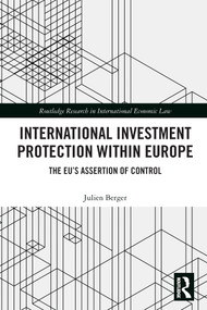 International Investment Protection within Europe (The EU's Assertion of Control) - 9780367610647 by Julien Berger, 9780367610647