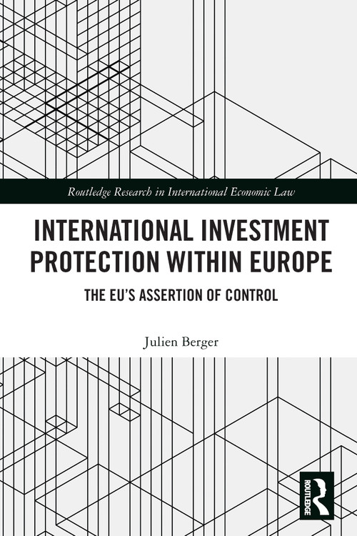 International Investment Protection within Europe (The EU's Assertion of Control) - 9780367610647 by Julien Berger, 9780367610647
