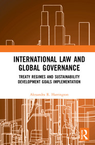 International Law and Global Governance (Treaty Regimes and Sustainable Development Goals Implementation) - 9780367753917 by Alexandra R. Harrington, 9780367753917