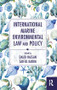 International Marine Environmental Law and Policy - 9781138651135 by Daud Hassan, Saiful Karim, 9781138651135