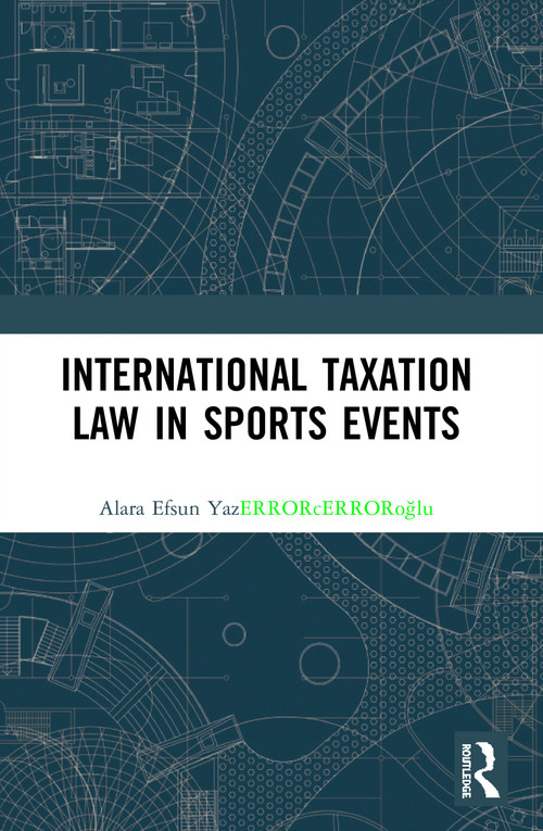 International Taxation Law in Sports Events - 9780367521547 by Alara Efsun Yazıcıoğlu, 9780367521547