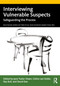 Interviewing Vulnerable Suspects (Safeguarding the Process) by Jane Tudor-Owen, Celine van Golde, Ray Bull, David Gee, 9780367701680