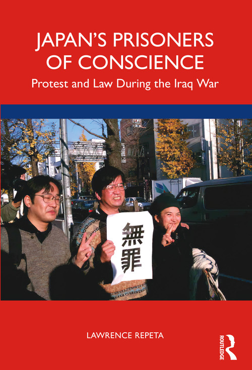 Japan's Prisoners of Conscience (Protest and Law During the Iraq War) - 9781032046266 by Lawrence Repeta, 9781032046266
