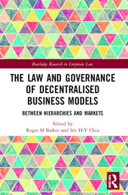 The Law and Governance of Decentralised Business Models (Between Hierarchies and Markets) - 9780367690755 by Roger M Barker, Iris H-Y Chiu, 9780367690755