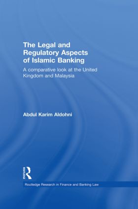 The Legal and Regulatory Aspects of Islamic Banking (A Comparative Look at the United Kingdom and Malaysia) - 9780415859684 by Abdul Karim Aldohni, 9780415859684