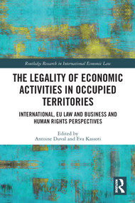 The Legality of Economic Activities in Occupied Territories (International, EU Law and Business and Human Rights Perspectives) - 9780367517113 by Antoine Duval, Eva Kassoti, 9780367517113
