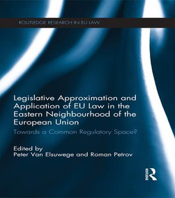 Legislative Approximation and Application of EU Law in the Eastern Neighbourhood of the European Union - 9781138666467 by Roman Petrov, Peter Van Elsuwege, 9781138666467