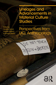 Lineages and Advancements in Material Culture Studies (Perspectives from UCL Anthropology) - 9780367652814 by Timothy Carroll, Antonia Walford, Shireen Walton, 9780367652814