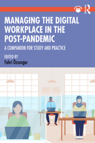 Managing the Digital Workplace in the Post-Pandemic (A Companion for Study and Practice) by Fahri Ӧzsungur, 9781032253879