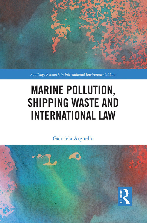 Marine Pollution, Shipping Waste and International Law - 9781032240671 by Gabriela Argüello, 9781032240671