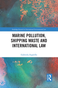 Marine Pollution, Shipping Waste and International Law - 9781032240671 by Gabriela Argüello, 9781032240671