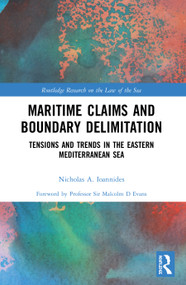 Maritime Claims and Boundary Delimitation (Tensions and Trends in the Eastern Mediterranean Sea) - 9780367530679 by Nicholas A. Ioannides, 9780367530679