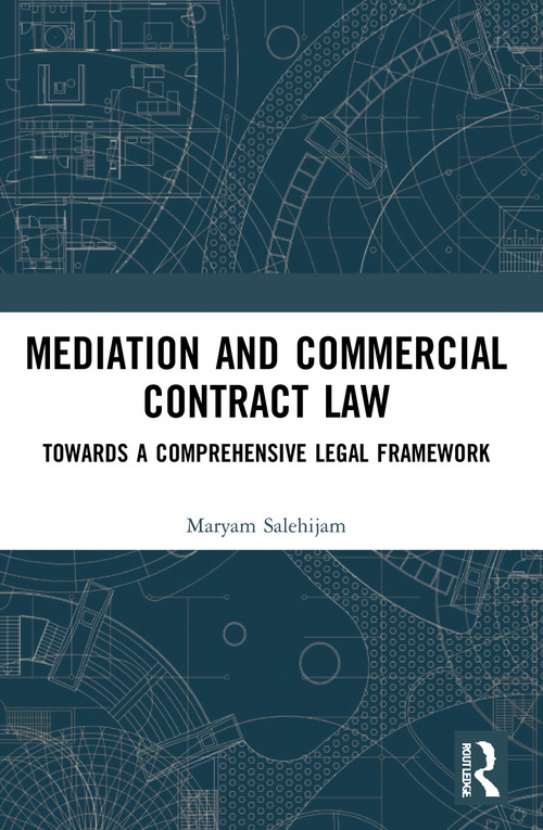 Mediation and Commercial Contract Law (Towards a Comprehensive Legal Framework) - 9780367639341 by Maryam Salehijam, 9780367639341