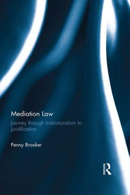 Mediation Law (Journey through Institutionalism to Juridification) - 9781138639492 by Penny Brooker, 9781138639492