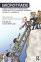 Microtrade (A New System of International Trade with Volunteerism Towards Poverty Elimination) - 9781138884816 by Yong-Shik Lee, 9781138884816