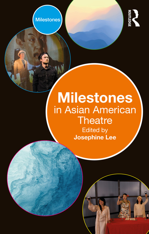 Milestones in Asian American Theatre by Josephine Lee, 9781032066639
