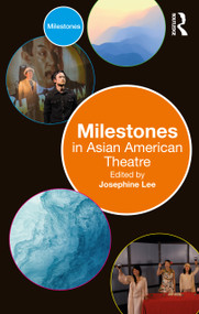 Milestones in Asian American Theatre by Josephine Lee, 9781032066639