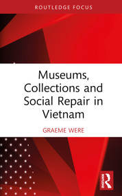 Museums, Collections and Social Repair in Vietnam by Graeme Were, 9781032187907