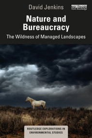 Nature and Bureaucracy (The Wildness of Managed Landscapes) by David Jenkins, 9781032285627