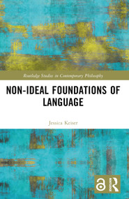 Non-Ideal Foundations of Language by Jessica Keiser, 9781032036946