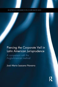Piercing the Corporate Veil in Latin American Jurisprudence (A comparison with the Anglo-American method) - 9781138614529 by Jose Maria Lezcano, 9781138614529