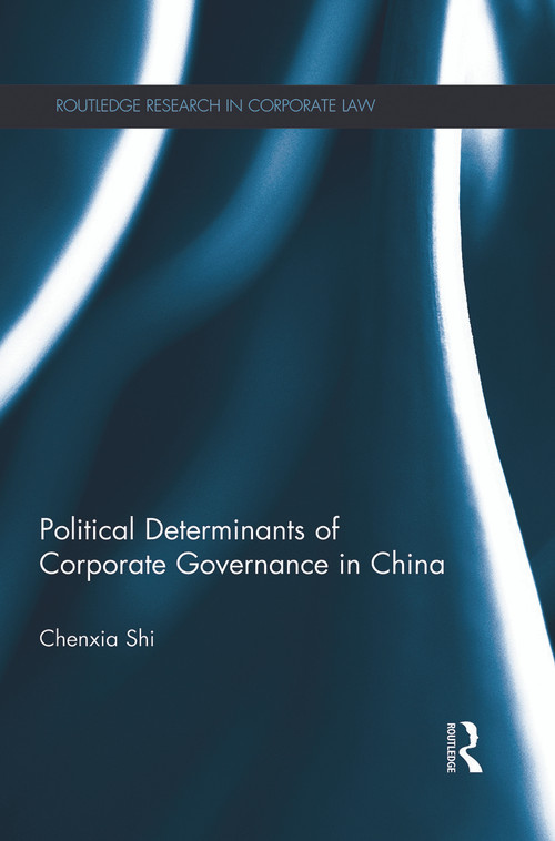 The Political Determinants of Corporate Governance in China - 9780415730587 by Chenxia Shi, 9780415730587